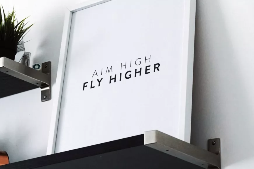 Aim high fly higher